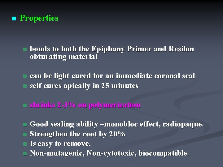 n Properties n bonds to both the Epiphany Primer and Resilon obturating material n