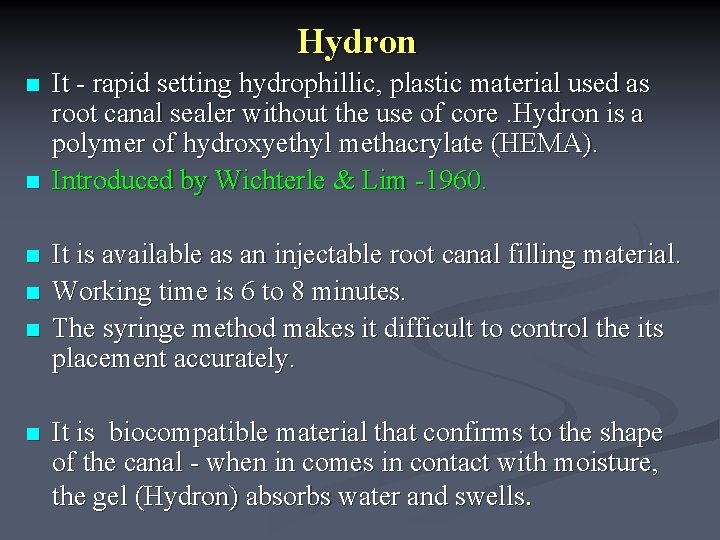 Hydron n n n It - rapid setting hydrophillic, plastic material used as root