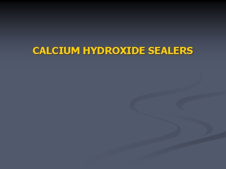 CALCIUM HYDROXIDE SEALERS 
