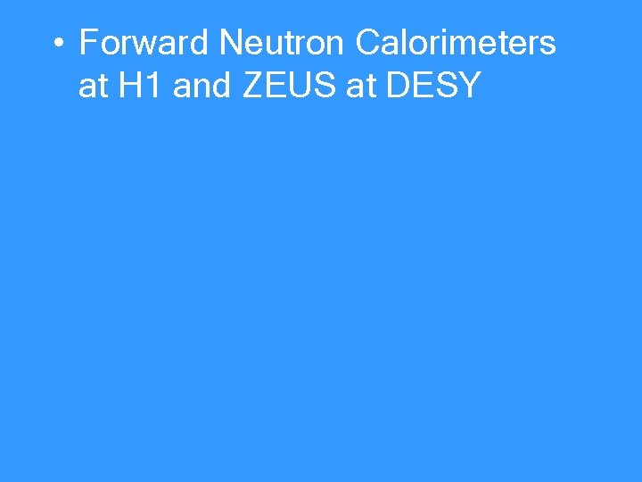  • Forward Neutron Calorimeters at H 1 and ZEUS at DESY 