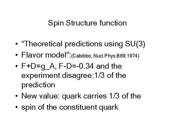 Spin Structure function • “Theoretical predictions using SU(3) • Flavor model”: (Cabibbo, Nucl. Phys.