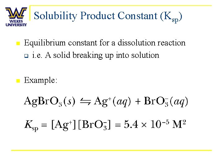 Solubility Product Constant (Ksp) n Equilibrium constant for a dissolution reaction q i. e.