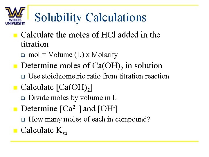 Solubility Calculations n Calculate the moles of HCl added in the titration q n