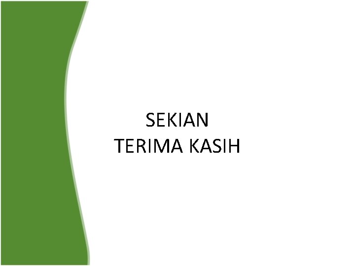 SEKIAN TERIMA KASIH 