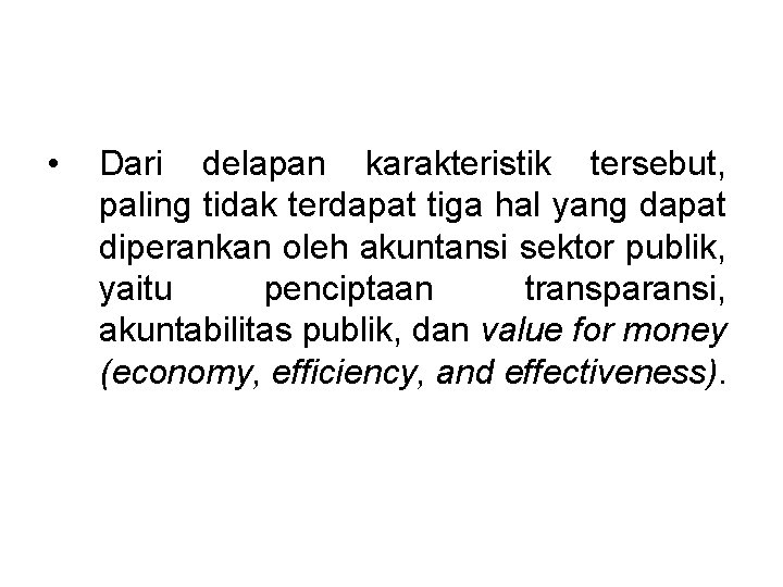  • Dari delapan karakteristik tersebut, paling tidak terdapat tiga hal yang dapat diperankan