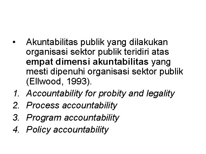  • 1. 2. 3. 4. Akuntabilitas publik yang dilakukan organisasi sektor publik teridiri