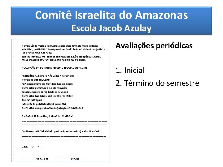 Comitê Israelita do Amazonas Escola Jacob Azulay • • A avaliação formativa semestral, parte