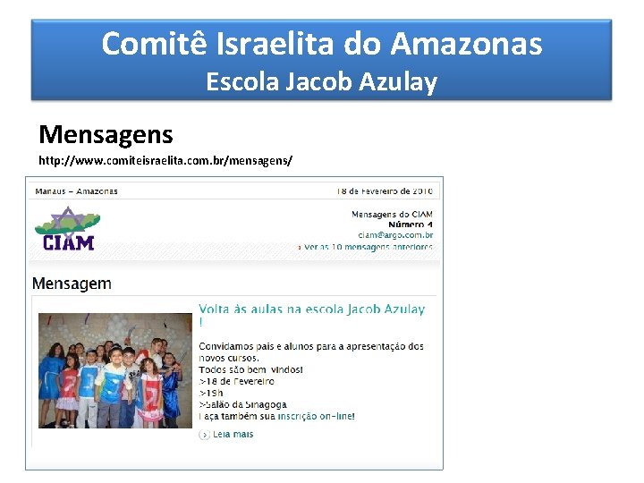 Comitê Israelita do Amazonas Escola Jacob Azulay Mensagens http: //www. comiteisraelita. com. br/mensagens/ 