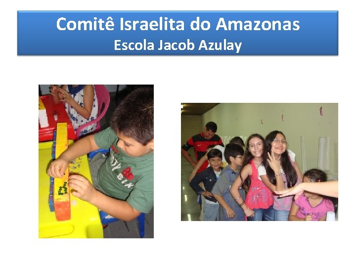 Comitê Israelita do Amazonas Escola Jacob Azulay 