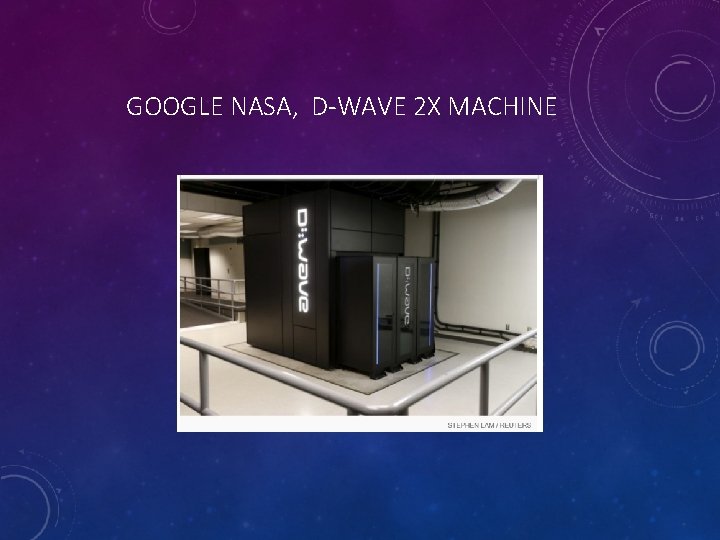 GOOGLE NASA, D-WAVE 2 X MACHINE 