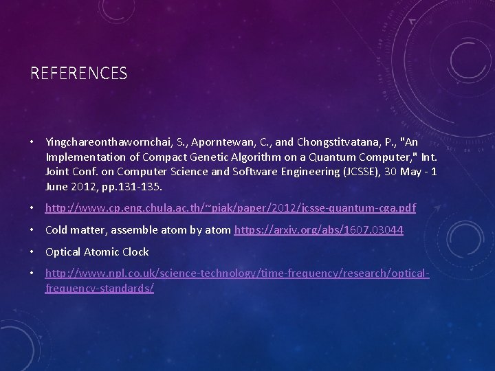 REFERENCES • Yingchareonthawornchai, S. , Aporntewan, C. , and Chongstitvatana, P. , "An Implementation