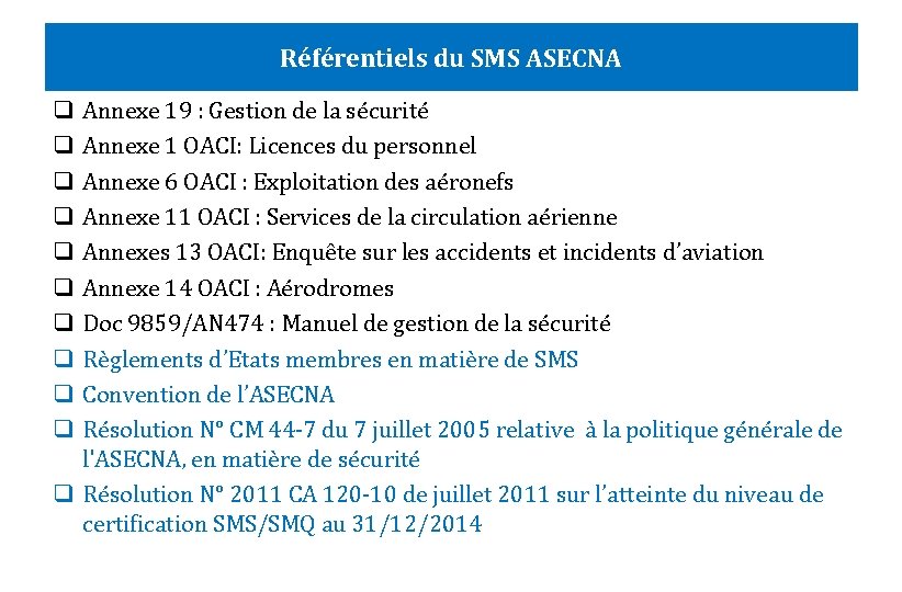 Référentiels du SMS ASECNA Annexe 19 : Gestion de la sécurité Annexe 1 OACI: