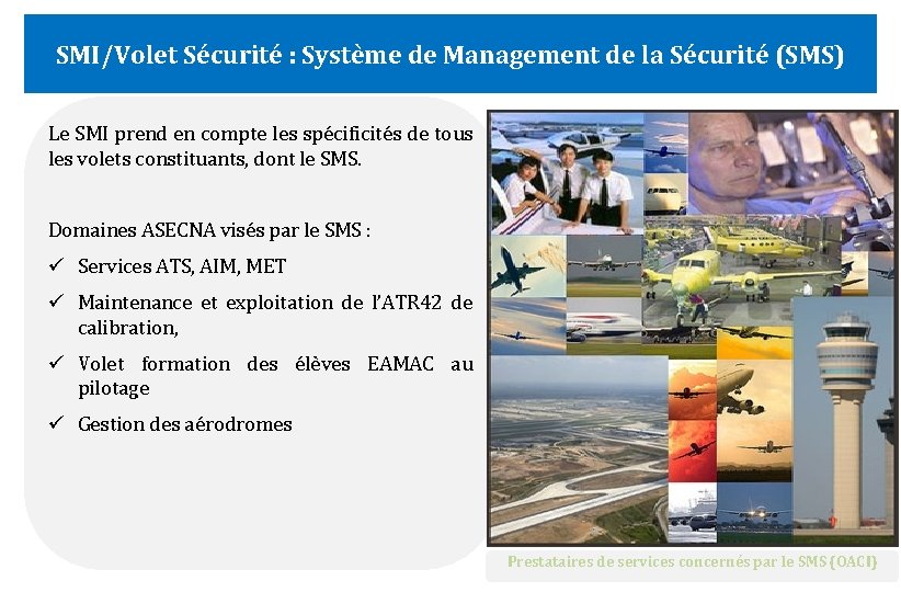 SMI/Volet Sécurité : Système de Management de la Sécurité (SMS) Le SMI prend en