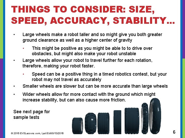 THINGS TO CONSIDER: SIZE, SPEED, ACCURACY, STABILITY. . . • Large wheels make a