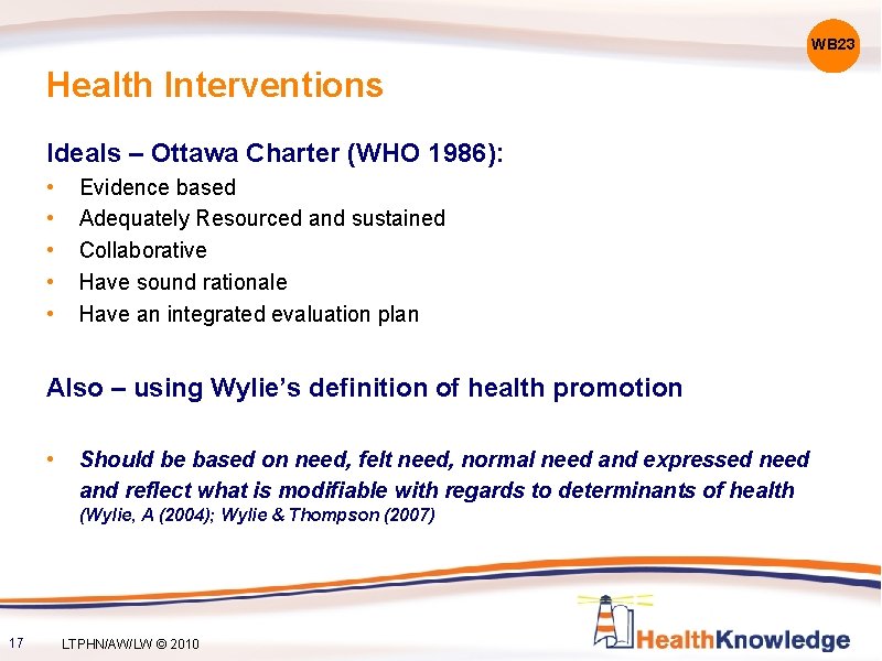 WB 23 Health Interventions Ideals – Ottawa Charter (WHO 1986): • • • Evidence