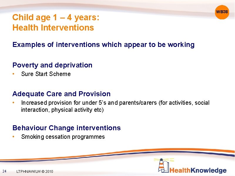 Child age 1 – 4 years: Health Interventions Examples of interventions which appear to