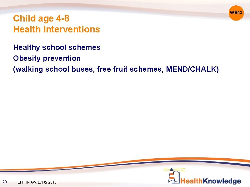 Child age 4 -8 Health Interventions Healthy school schemes Obesity prevention (walking school buses,