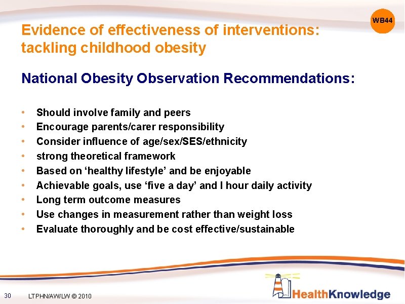 Evidence of effectiveness of interventions: tackling childhood obesity National Obesity Observation Recommendations: • •