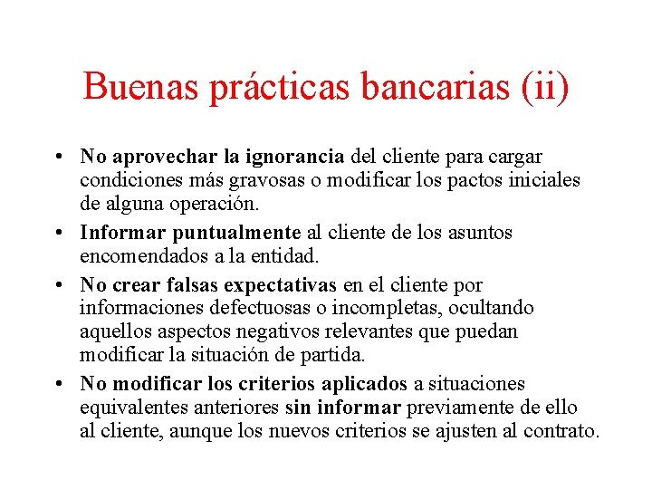 Buenas prácticas bancarias (ii) • No aprovechar la ignorancia del cliente para cargar condiciones