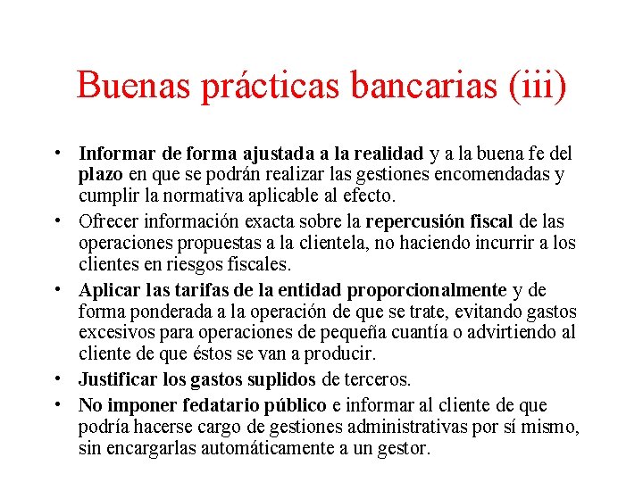 Buenas prácticas bancarias (iii) • Informar de forma ajustada a la realidad y a