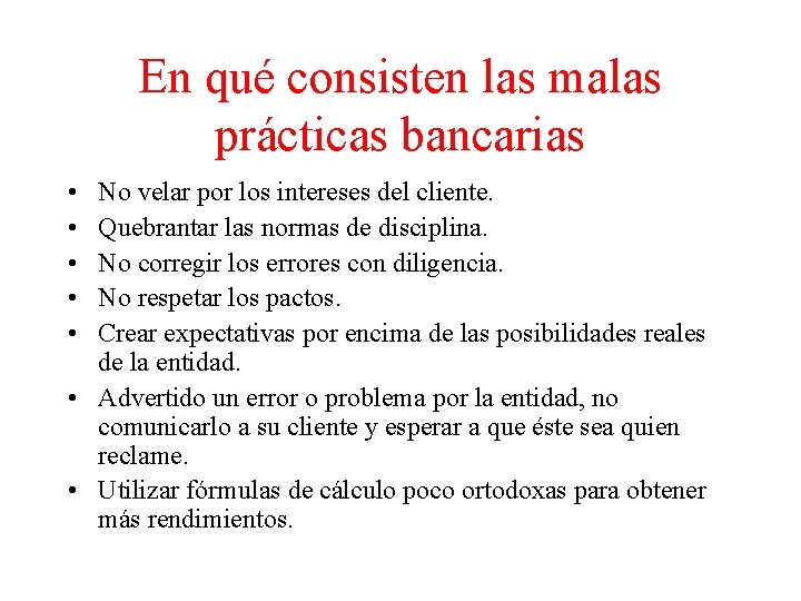 En qué consisten las malas prácticas bancarias • • • No velar por los