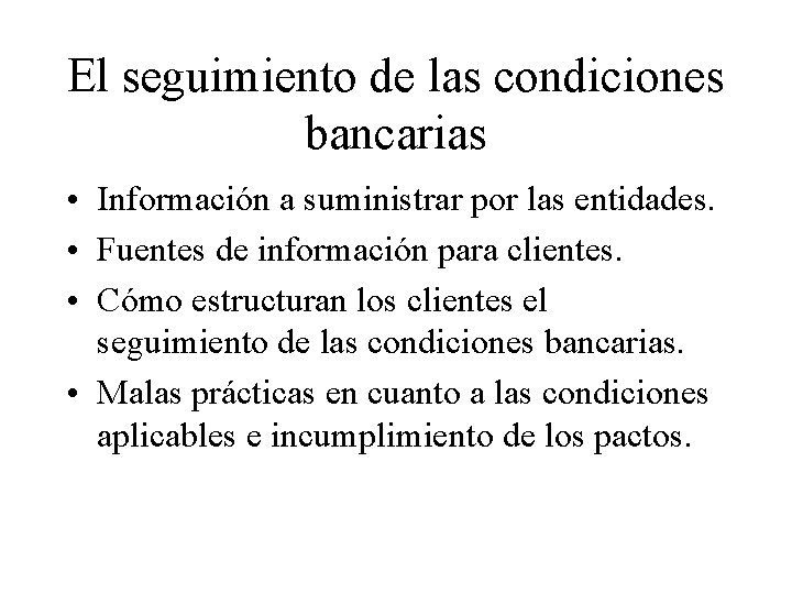 El seguimiento de las condiciones bancarias • Información a suministrar por las entidades. •