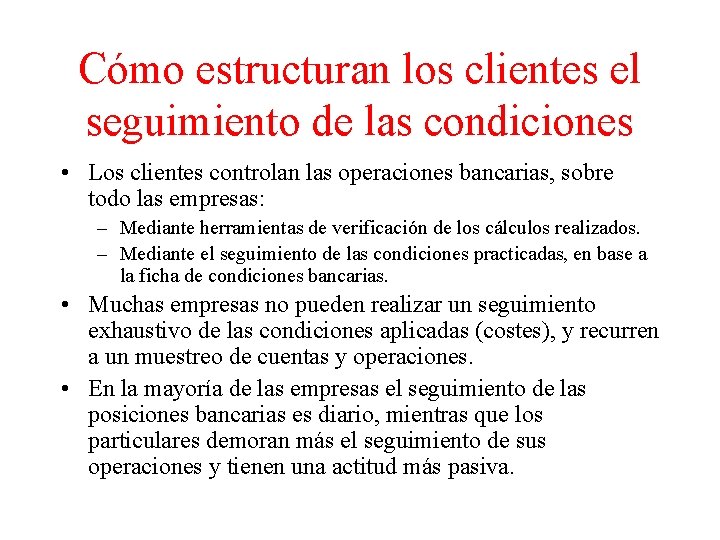 Cómo estructuran los clientes el seguimiento de las condiciones • Los clientes controlan las