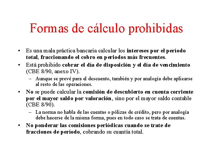 Formas de cálculo prohibidas • Es una mala práctica bancaria calcular los intereses por