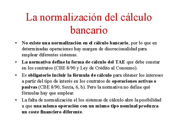 La normalización del cálculo bancario • No existe una normalización en el cálculo bancario,