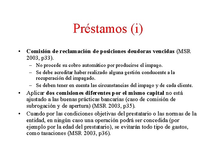 Préstamos (i) • Comisión de reclamación de posiciones deudoras vencidas (MSR 2003, p 33).
