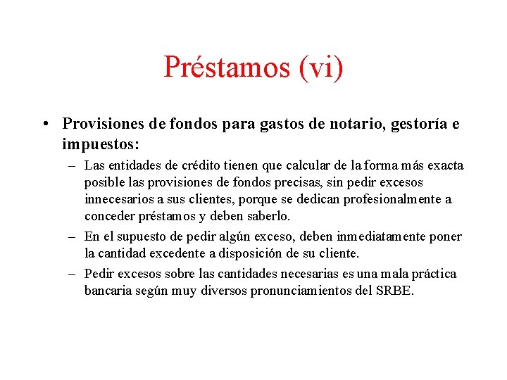 Préstamos (vi) • Provisiones de fondos para gastos de notario, gestoría e impuestos: –