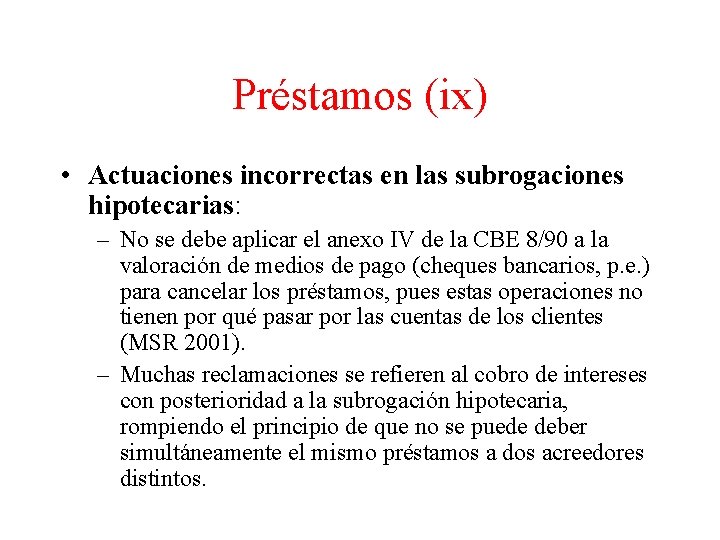 Préstamos (ix) • Actuaciones incorrectas en las subrogaciones hipotecarias: – No se debe aplicar