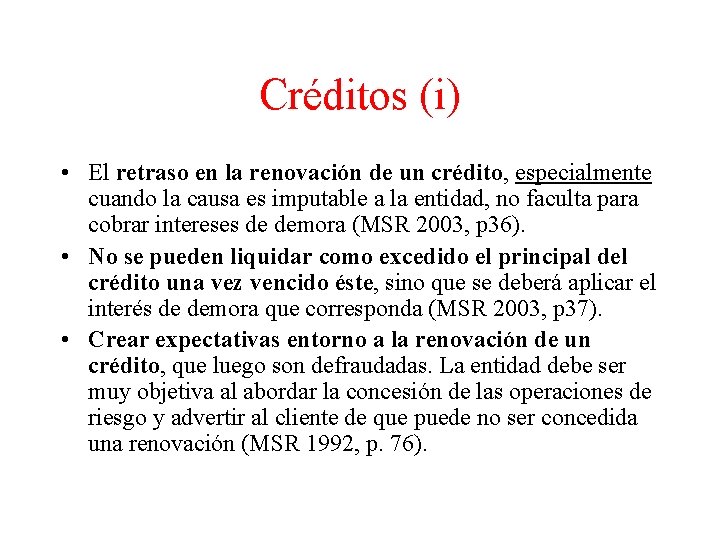 Créditos (i) • El retraso en la renovación de un crédito, especialmente cuando la