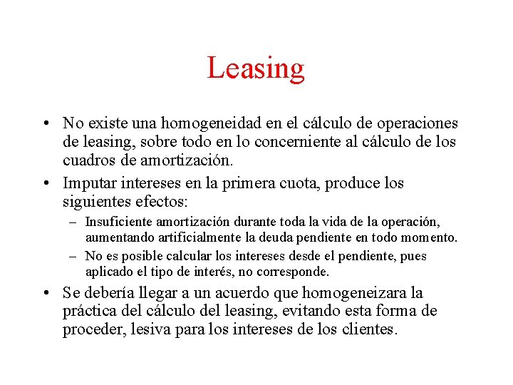 Leasing • No existe una homogeneidad en el cálculo de operaciones de leasing, sobre
