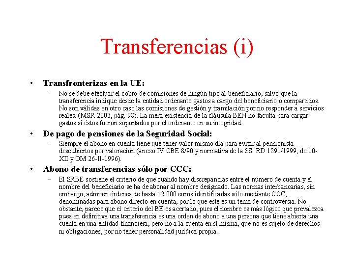 Transferencias (i) • Transfronterizas en la UE: – • De pago de pensiones de