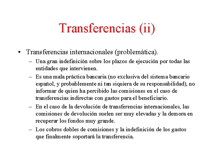 Transferencias (ii) • Transferencias internacionales (problemática). – Una gran indefinición sobre los plazos de