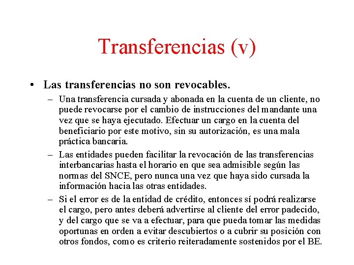 Transferencias (v) • Las transferencias no son revocables. – Una transferencia cursada y abonada