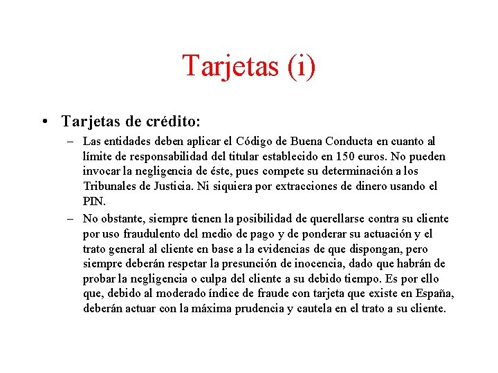 Tarjetas (i) • Tarjetas de crédito: – Las entidades deben aplicar el Código de