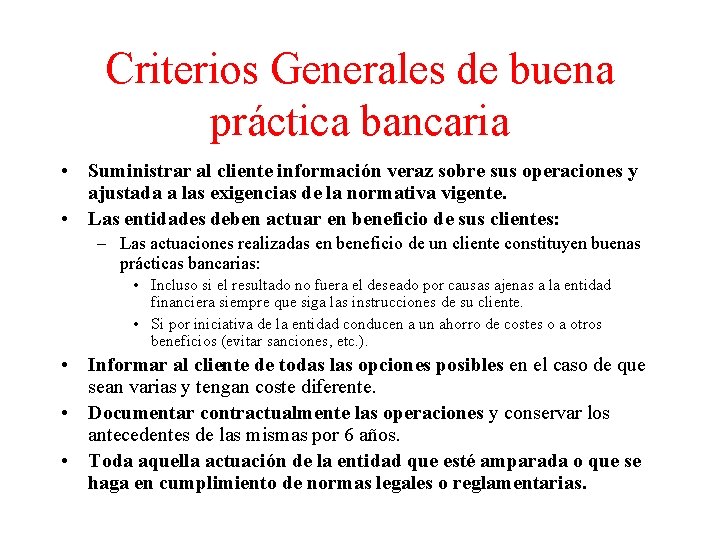Criterios Generales de buena práctica bancaria • Suministrar al cliente información veraz sobre sus
