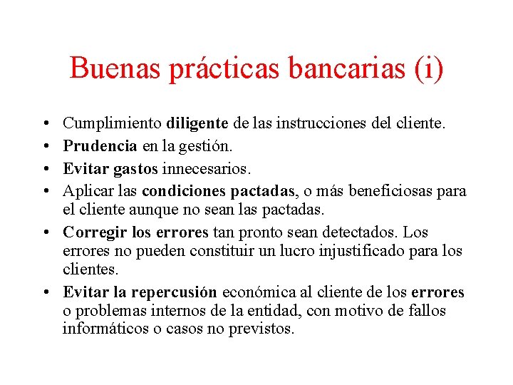 Buenas prácticas bancarias (i) • • Cumplimiento diligente de las instrucciones del cliente. Prudencia