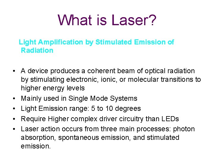 What is Laser? Light Amplification by Stimulated Emission of Radiation • A device produces