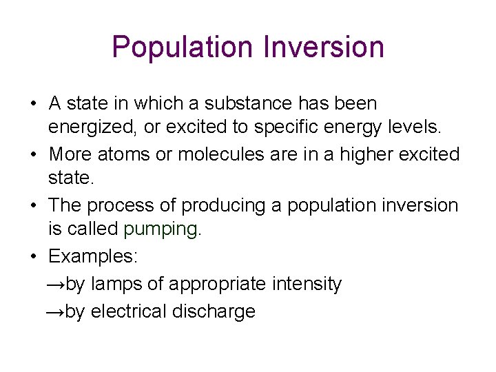 Population Inversion • A state in which a substance has been energized, or excited