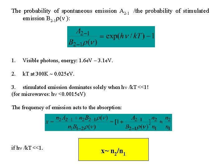 The probability of spontaneous emission A 2 -1 /the probability of stimulated emission B