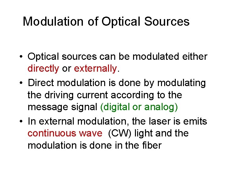 Modulation of Optical Sources • Optical sources can be modulated either directly or externally.