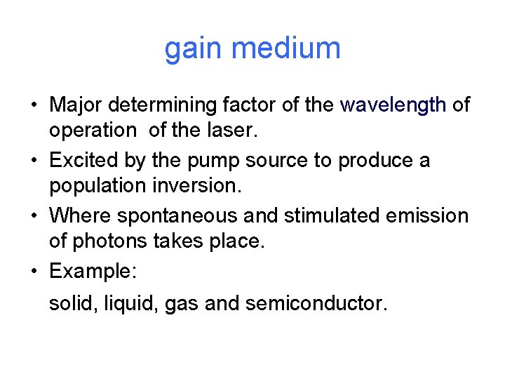gain medium • Major determining factor of the wavelength of operation of the laser.