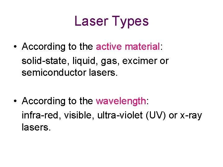 Laser Types • According to the active material: solid-state, liquid, gas, excimer or semiconductor