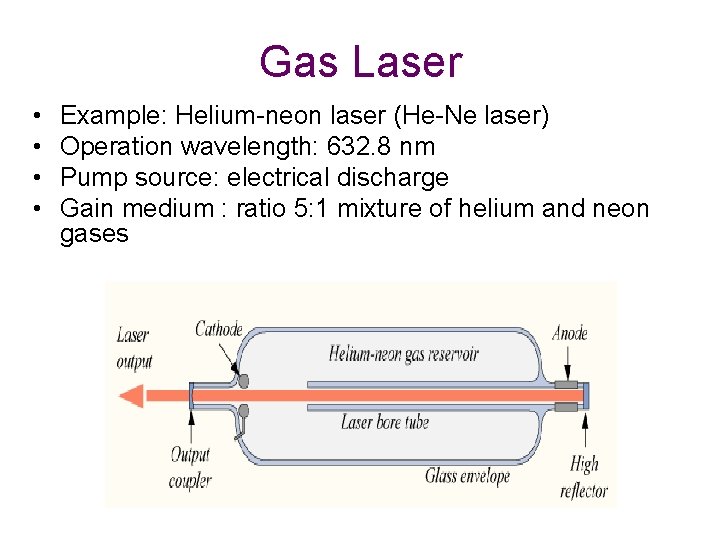 Gas Laser • • Example: Helium-neon laser (He-Ne laser) Operation wavelength: 632. 8 nm