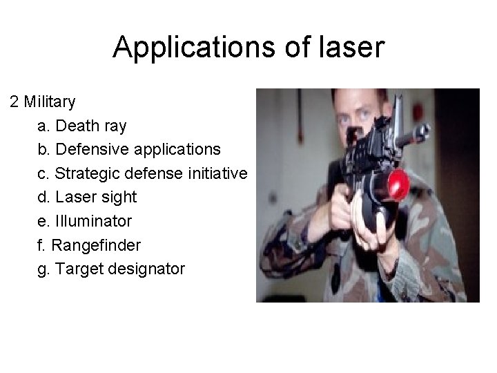 Applications of laser 2 Military a. Death ray b. Defensive applications c. Strategic defense