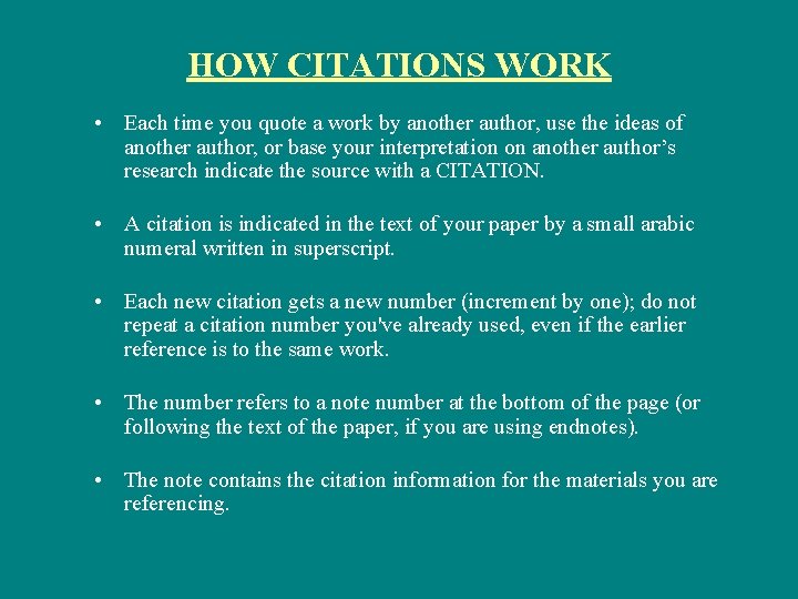 HOW CITATIONS WORK • Each time you quote a work by another author, use