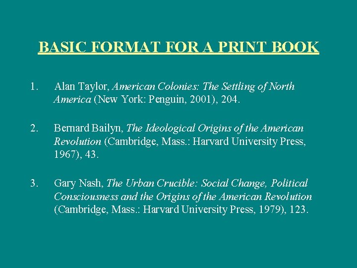 BASIC FORMAT FOR A PRINT BOOK 1. Alan Taylor, American Colonies: The Settling of